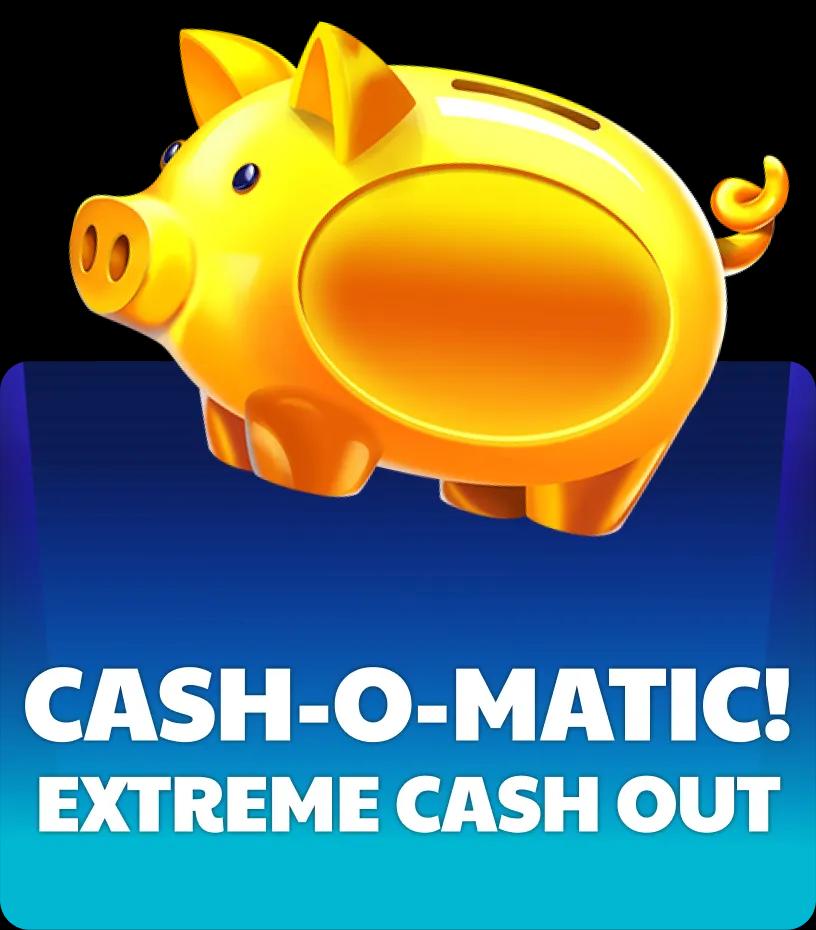 Cash-o-Matic! Extreme Cash Out
